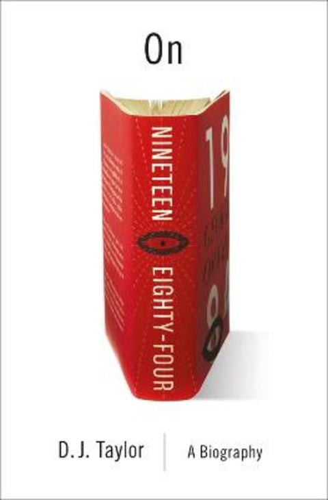 On Nineteen Eighty-Four by D.J. Taylor - 9781419738005