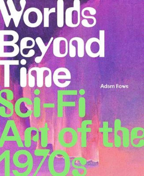 Worlds Beyond Time by Adam Rowe - 9781419748691