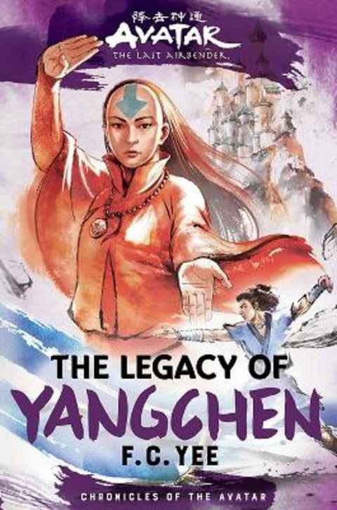 Avatar, the Last Airbender: The Legacy of Yangchen (Chronicles of the Avatar Book 4) by F. C. Yee - 9781419756795