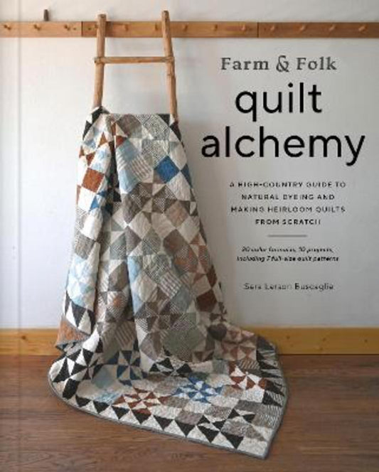 Farm & Folk Quilt Alchemy by Sara Buscaglia - 9781419761997