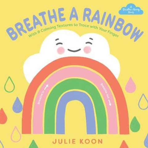 Breathe a Rainbow (An Interactive Board Book) by Julie Koon - 9781419780431