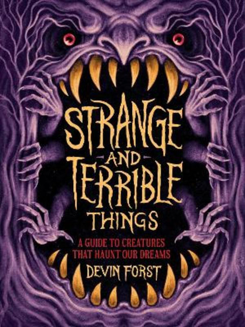 Strange and Terrible Things by Devin Forst - 9781419780615