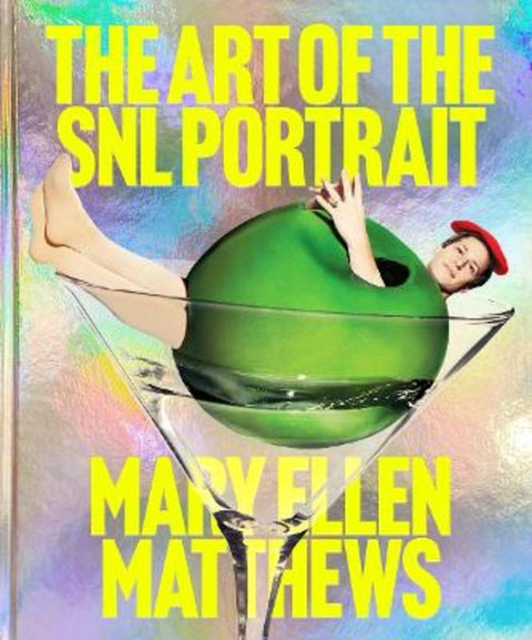 The Art of the SNL Portrait by Mary Ellen Matthews - 9781419782534