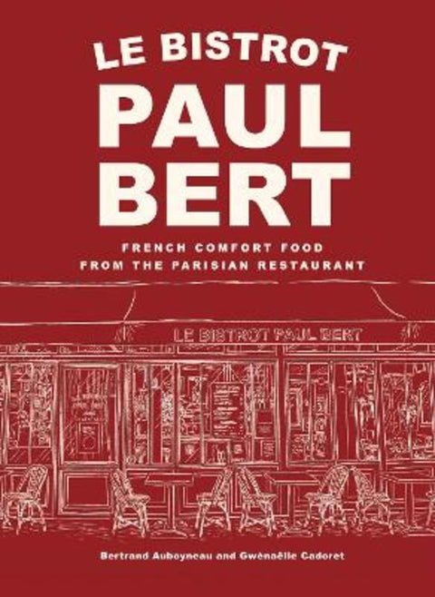 Le Bistrot Paul Bert by Bertrand Auboyneau - 9781419784002
