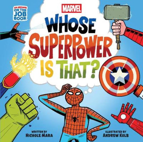 Marvel: Whose Superpower Is That? (An Abrams On the Job Book) by Nichole Mara - 9781419787744