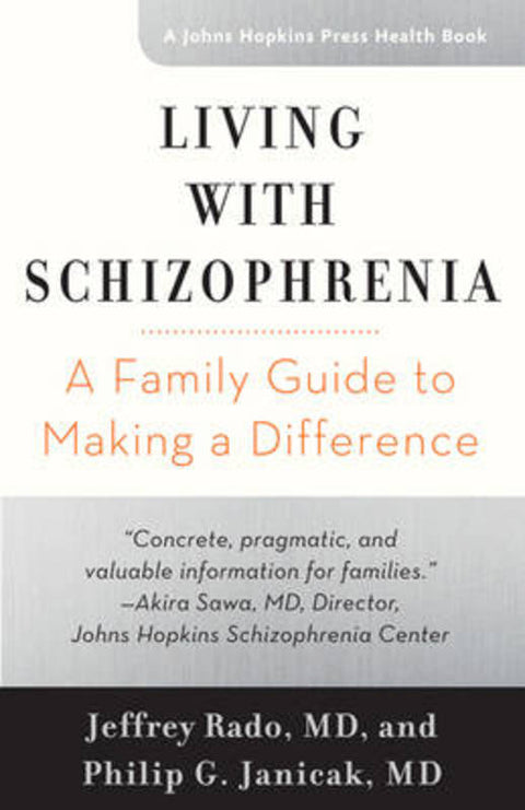 Living with Schizophrenia by Jeffrey Rado (Assistant Professor of Psychiatry and Internal Medicine, Rush University Medical Center) - 9781421421438