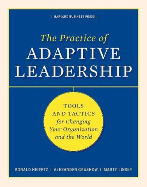 The Practice of Adaptive Leadership by Ronald A. Heifetz - 9781422105764