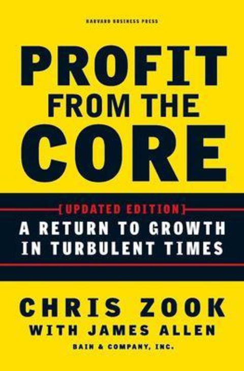 Profit from the Core by Chris Zook - 9781422131114