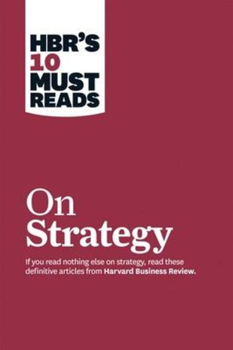 HBR's 10 Must Reads on Strategy (including featured article "What Is Strategy?" by Michael E. Porter) by Harvard Business Review - 9781422157985