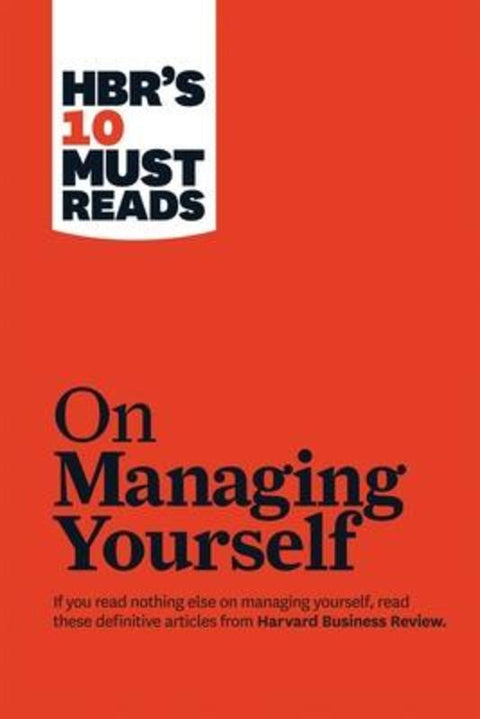 HBR's 10 Must Reads on Managing Yourself (with bonus article "How Will You Measure Your Life?" by Clayton M. Christensen) by Harvard Business Review - 9781422157992