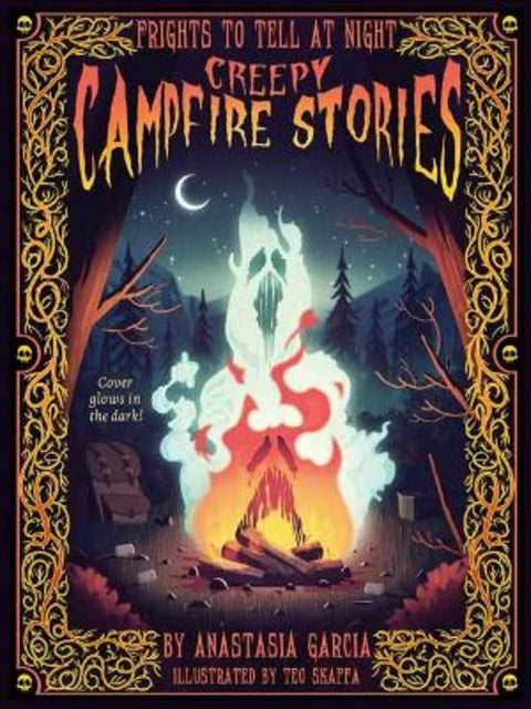 Creepy Campfire Stories by Anastasia Garcia - 9781423665939