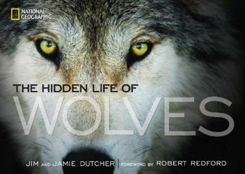 The Hidden Life of Wolves by Jim Dutcher - 9781426210129