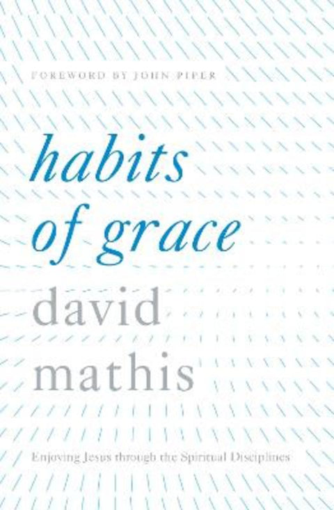 Habits of Grace by David Mathis - 9781433550478