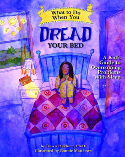 What to Do When You Dread Your Bed by Dawn Huebner, PhD - 9781433803185