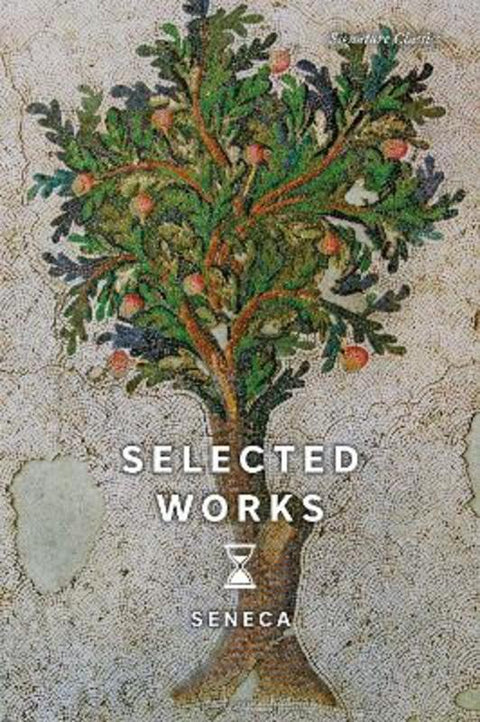 Selected Works by Seneca - 9781435173002
