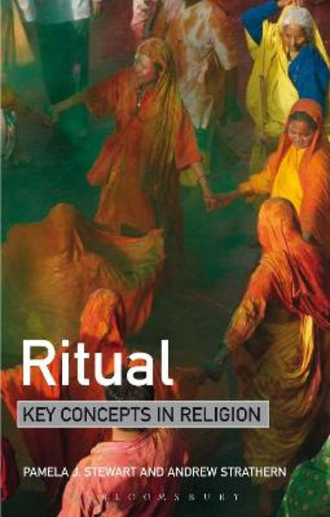 Ritual: Key Concepts in Religion by Professor Pamela J. Stewart (University of Pittsburgh, USA) - 9781441185693