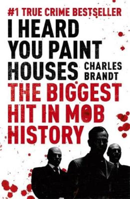 I Heard You Paint Houses by Charles Brandt - 9781444710502