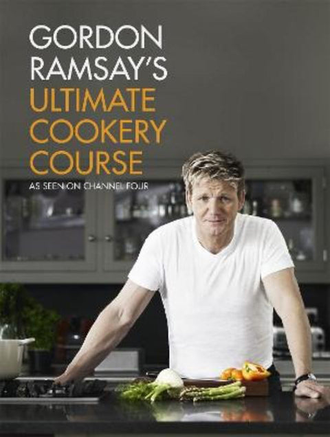 Gordon Ramsay's Ultimate Cookery Course by Gordon Ramsay - 9781444756692