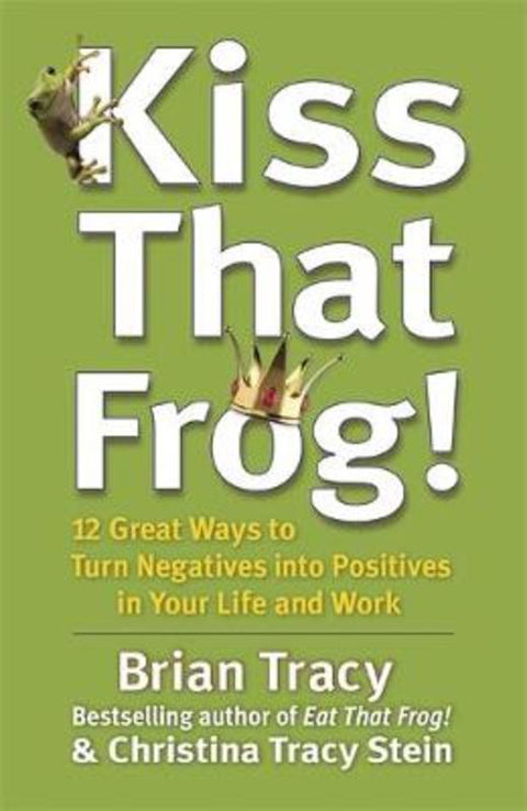 Kiss That Frog! by Brian Tracy - 9781444757798