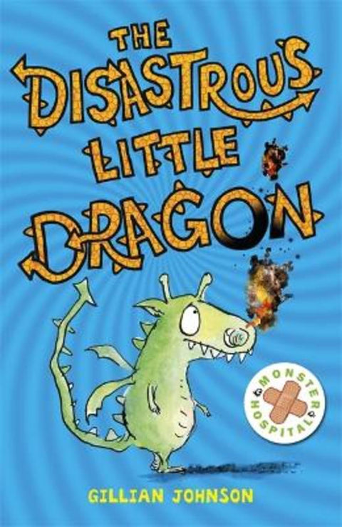 Monster Hospital: The Disastrous Little Dragon by Gillian Johnson - 9781444903560