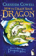 How to Train Your Dragon: How to Betray a Dragon's Hero by Cressida Cowell - 9781444913989