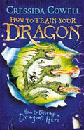 How to Train Your Dragon: How to Betray a Dragon's Hero by Cressida Cowell - 9781444913989