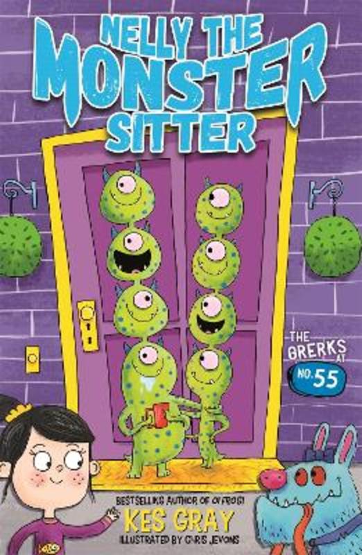Nelly the Monster Sitter: The Grerks at No. 55 by Kes Gray - 9781444944396