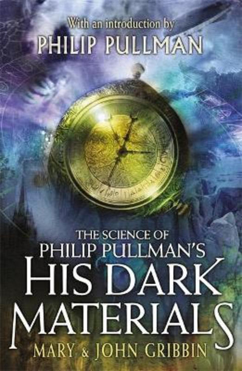 The Science of Philip Pullman's His Dark Materials by John Gribbin - 9781444946697