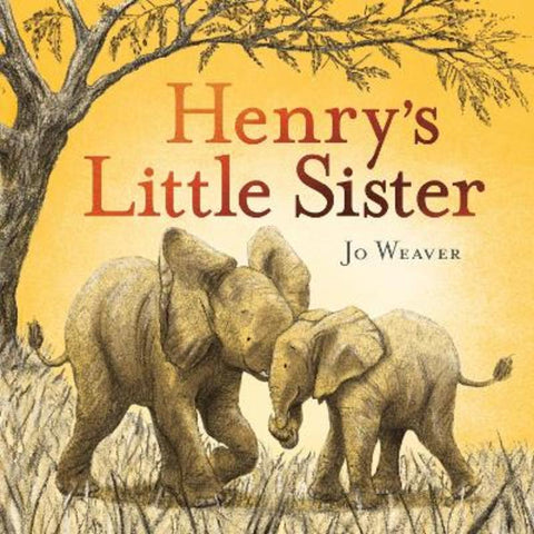 Henry's Little Sister by Jo Weaver - 9781444948684