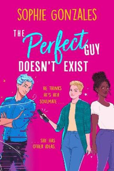 The Perfect Guy Doesn't Exist by Sophie Gonzales - 9781444964653