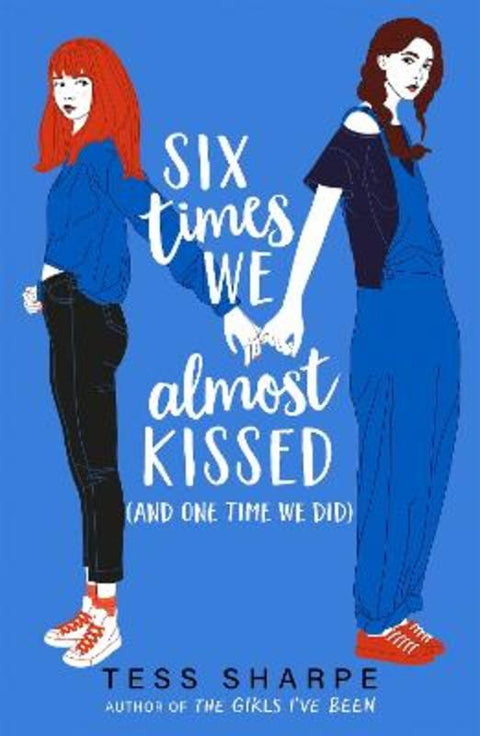 Six Times We Almost Kissed (And One Time We Did) by Tess Sharpe - 9781444967876
