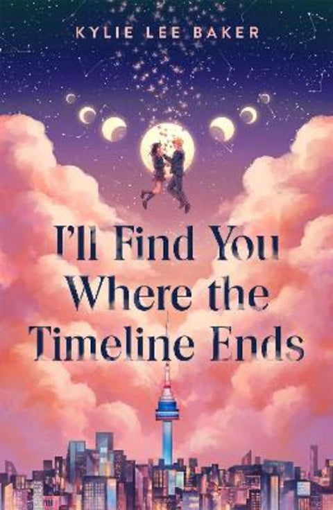 I'll Find You Where the Timeline Ends by Kylie Lee Baker - 9781444985344