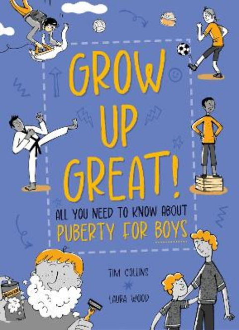 Grow Up Great!: All You Need to Know About Puberty for Boys by Laura Wood - 9781445190365