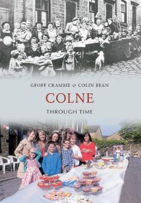 Colne Through Time by Geoff Crambie - 9781445603094