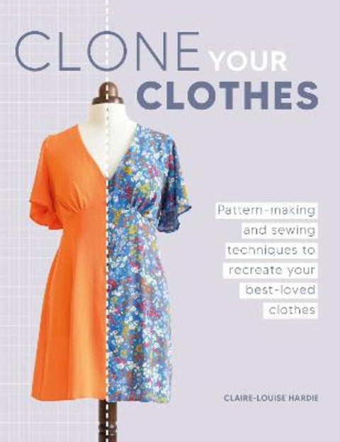 Clone Your Clothes by Claire-Louise Hardie - 9781446312759