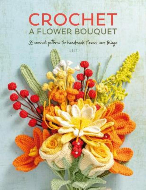 Crochet a Flower Bouquet by Li Li - 9781446314708