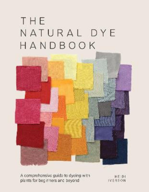 The Natural Dye Handbook by Heidi Iverson - 9781446314760
