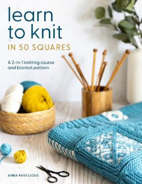 Learn to Knit in 50 Squares by Anna Pantelous - 9781446315125