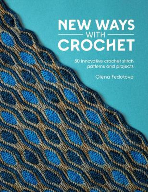 New Ways with Crochet by Olena Fedotova - 9781446315170