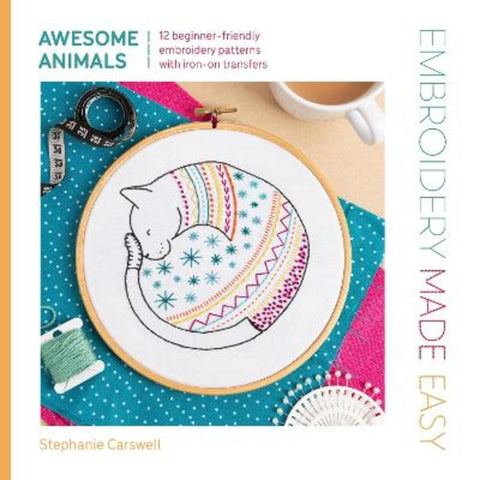 Embroidery Made Easy: Awesome Animals by Stephanie Carswell - 9781446315323