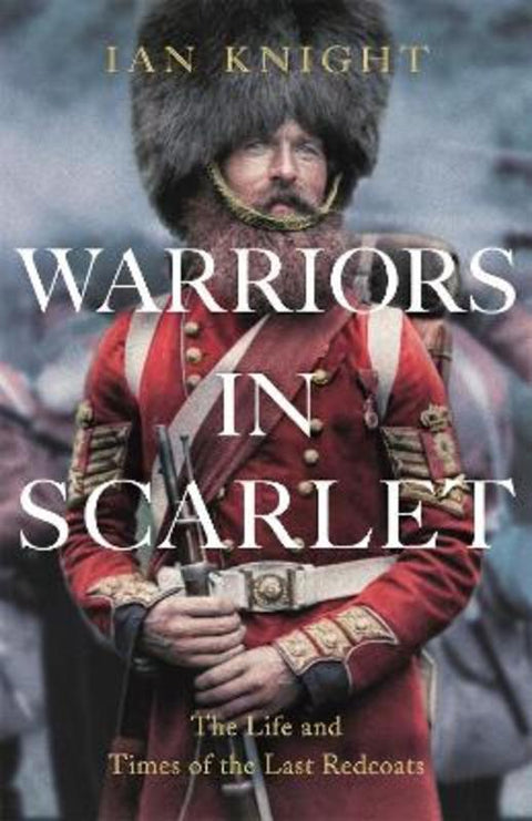 Warriors in Scarlet by Ian Knight - 9781447223535