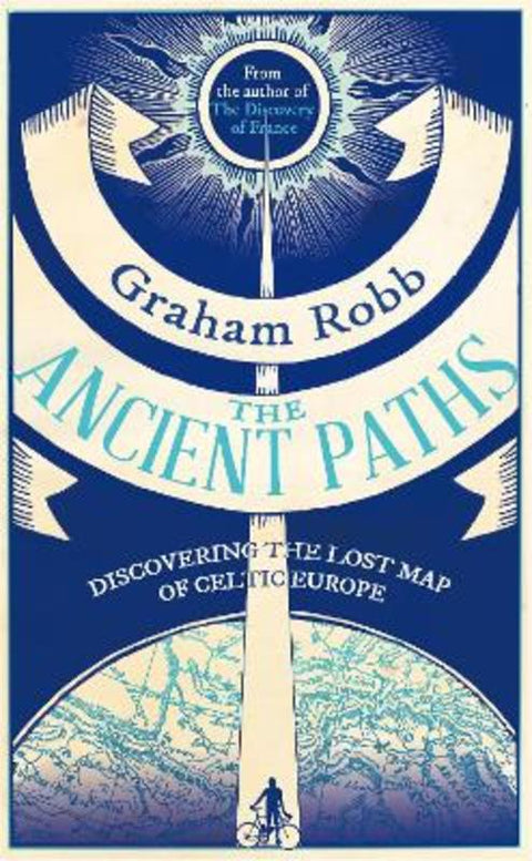 The Ancient Paths by Graham Robb - 9781447229766