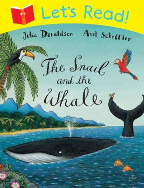 Let's Read: The Snail and the Whale by Julia Donaldson - 9781447234876