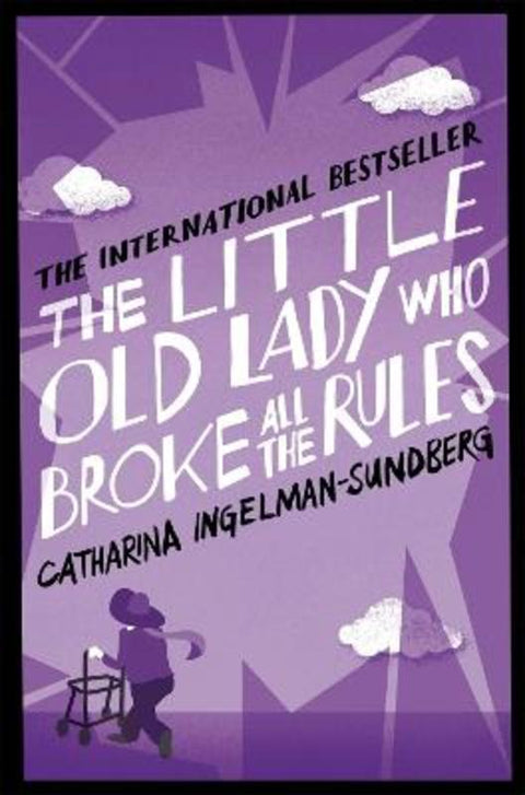 The Little Old Lady Who Broke All the Rules by Catharina Ingelman-Sundberg - 9781447250616
