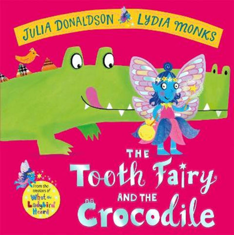 The Tooth Fairy and the Crocodile by Julia Donaldson - 9781447284437
