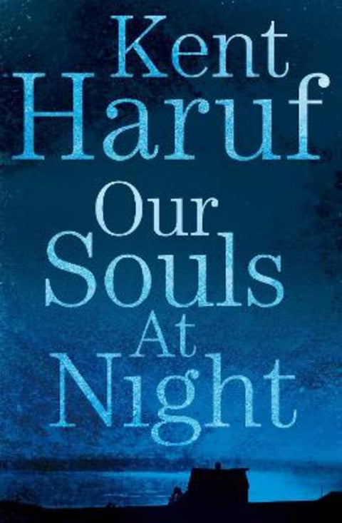 Our Souls at Night by Kent Haruf - 9781447299356