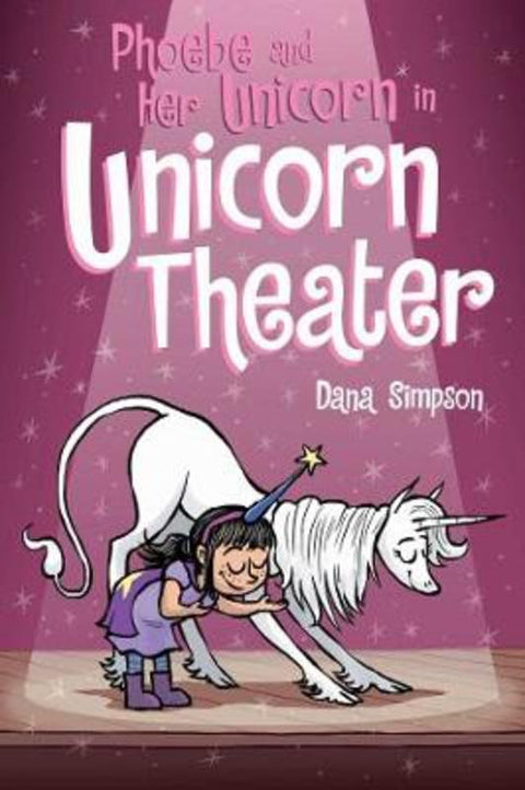 Phoebe and Her Unicorn in Unicorn Theater : Volume 8 by Dana Simpson - 9781449489816