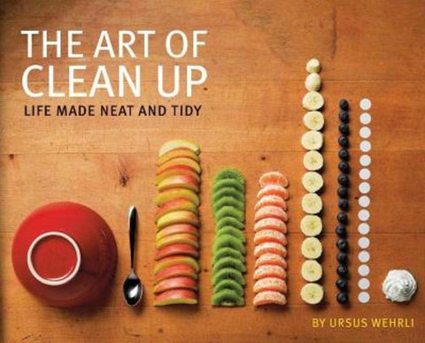 Art of Clean Up by Ursus Wehrli - 9781452114163