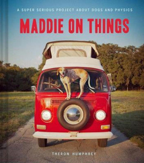 Maddie on Things by Theron Humphrey - 9781452115566