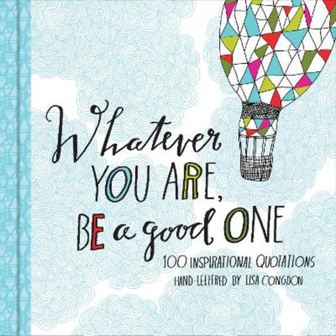 Whatever You Are, Be a Good One by Lisa Congdon - 9781452124834